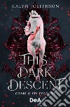 This dark descent. Corri o sei perduta libro