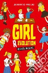 Girl r-evolution. Diventa ciò che sei libro di Pellai Alberto