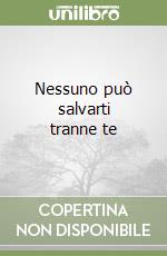 Nessuno può salvarti tranne te libro