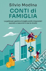 Conti di famiglia. La guida per gestire al meglio soldi e imprevisti quando a casa si è in due (o di più) libro