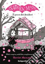 Il pozzo dei desideri. Isadora Moon libro