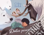 Dolce piccolo mio. Ediz. a colori libro