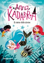 Il canto delle sirene. Anna Kadabra libro