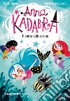 Il canto delle sirene. Anna Kadabra libro di Mañas Pedro