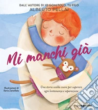Mi manchi già. Ediz. illustrata