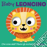 Baby leoncino. Ediz. a colori libro