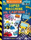 Super macchine del cantiere. Gli occhietti 3D. Ediz. a colori libro