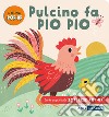 Pulcino fa pio pio! I mini pop up. Ediz. a colori libro