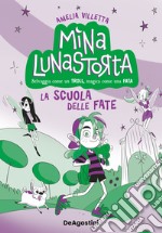 La scuola delle fate. Mina Lunastorta. Vol. 1 libro