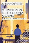 10 rivoluzioni nell'economia globale (che in Italia ci stiamo perdendo) libro di Feltri Stefano