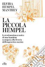 La piccola Hempel. La testimonianza unica di una bambina scampata alla ferocia dell'eugenetica nazista libro