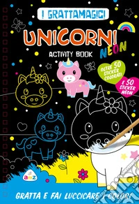 Unicorni neon. I grattamagici. Ediz. a colori. Con penna libro