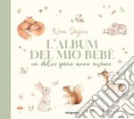 L'album del mio bebè. Un dolce primo anno insieme libro