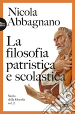 La filosofia patristica e scolastica. Storia della filosofia. Vol. 2 libro