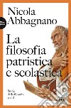 La filosofia patristica e scolastica. Storia della filosofia. Vol. 2 libro di Abbagnano Nicola