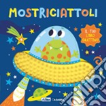 Mostriciattoli. Il tuo libro grattino. Ediz. a colori libro