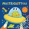 Mostriciattoli. Il tuo libro grattino. Ediz. a colori libro