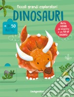 Dinosauri. Piccoli grandi esploratori. Ediz. a colori