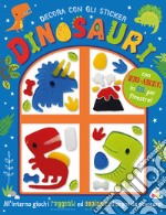 Dinosauri. Decora con gli sticker. Ediz. a colori. Con adesivi in gel libro