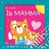 Io amo... la mamma. Ediz. a colori libro