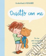 Orsetto con me. Ediz. a colori libro