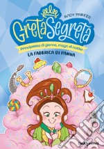 La fabbrica di panna. Greta segreta. Vol. 3 libro