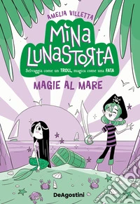 Magie al mare. Mina lunastorta. Vol. 5 libro