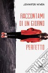 Raccontami di un giorno perfetto libro di Niven Jennifer