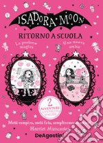 Ritorno a scuola. Isadora Moon: La pozione magica-Una nuova amica libro