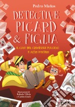 Il caso del criminale pulcioso e altri misteri. Detective Picard & figlia libro