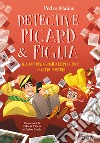 Il caso del criminale pulcioso e altri misteri. Detective Picard & figlia libro di Mañas Pedro