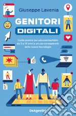 Genitori digitali. Guida pratica per educare bambini da 0 a 10 anni a un uso consapevole delle nuove tecnologie libro