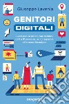 Genitori digitali. Guida pratica per educare bambini da 0 a 10 anni a un uso consapevole delle nuove tecnologie libro