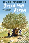 Sulla mia terra. Storie di israeliani e palestinesi libro