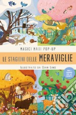 La stagione delle meraviglie. Magici maxi pop up. Ediz. illustrata. Con 4 scenari pop-up giganti