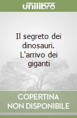 Il segreto dei dinosauri. L'arrivo dei giganti