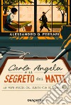 Carlo Angela e il segreto dei matti. La vera storia del Giusto che ci ha salvati libro di Ferrari Alessandro Q.