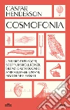 Cosmofonia. Un libro di fragori, scoppi, bisbigli, ronzii, silenzi e altri suoni di animali, esseri umani, macchine e pianeti libro