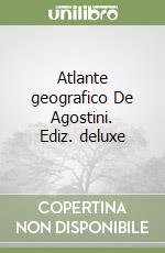 Atlante geografico De Agostini. Ediz. deluxe libro