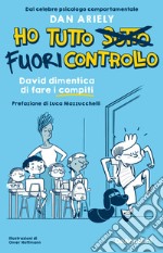 David dimentica di fare i compiti. Ho tutto fuori controllo libro