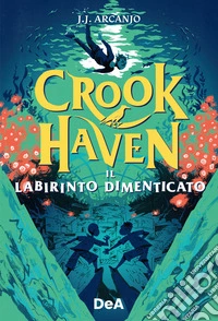 Il labirinto dimenticato. Crookhaven libro