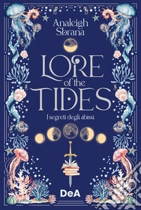 Lore of the tides. I segreti degli abissi. Booklover approved libro