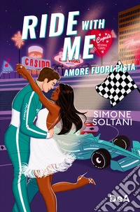 Ride with me. Amore fuori pista libro