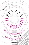 Spezza il cerchio. Liberati dai meccanismi tossici che hai ereditato e prendi in mano la tua vita libro