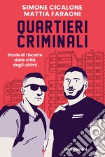 Quartieri criminali. Storie di riscatto dalle città degli ultimi