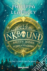 Metty Jones e la bussola delle Ombre. Inkbound libro