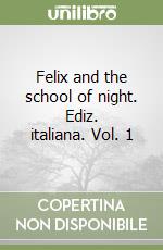 Felix and the school of night. Ediz. italiana. Vol. 1