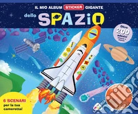 Il mio album sticker gigante dello spazio. Con adesivi libro