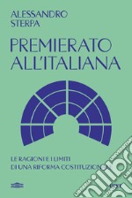 Premierato all'italiana. Le ragioni e i limiti di una riforma costituzionale libro