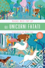 Unicorni fatati. Magici maxi pop up. Ediz. illustrata